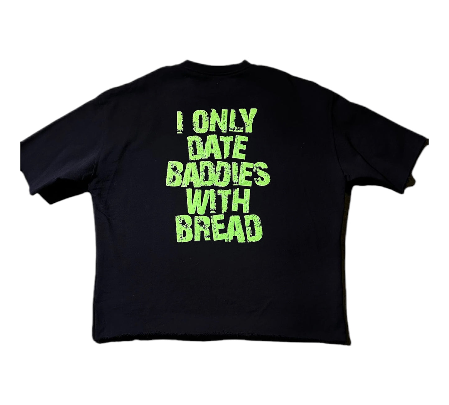 “I Only Date Baddies With Bread” Shirt