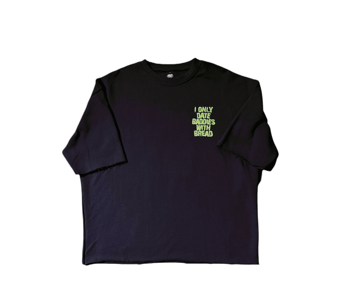 “I Only Date Baddies With Bread” Shirt