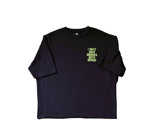 “I Only Date Baddies With Bread” Shirt